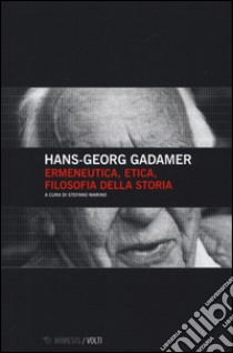 Ermeneutica, etica, filosofia della storia libro di Gadamer Hans Georg; Marino S. (cur.)