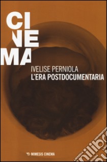 L'era postdocumentaria libro di Perniola Ivelise