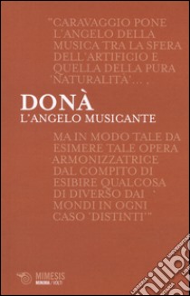 L'angelo musicante. Caravaggio e la musica libro di Donà Massimo