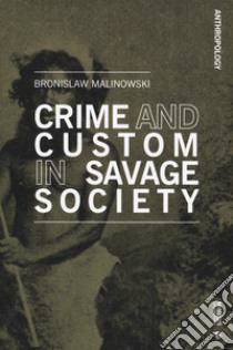 Crime and Custom in Savage Society libro di Malinowski Bronislaw