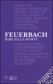 Rime sulla morte. Testo tedesco a fronte libro di Feuerbach Ludwig; Parinetto L. (cur.)