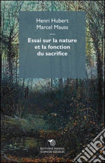 Essai sur la nature et la fonction du sacrifice libro di Hubert Henri; Mauss Marcel