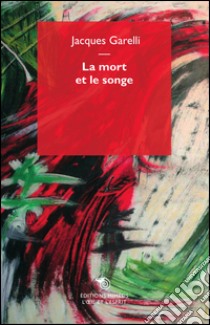 La mort et le songe libro di Garelli Jacques