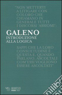 Introduzione alla logica libro di Galeno Claudio; Carena T. C. (cur.)