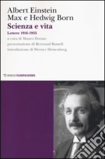 Scienza e vita. Lettere (1916-1955) libro di Einstein Albert; Born Max; Born Hedwig; Dorato M. (cur.)