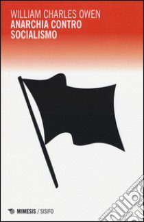 Anarchia contro socialismo libro di Owen William C.