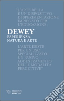 Esperienza, natura e arte libro di Dewey John; Cecchi D. (cur.)