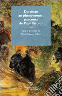 Du texte au phénomène: parcours de Paul Ricoeur libro di Vallée Marc-Antoine