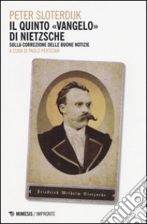 Il quinto vangelo di Nietzsche. Sulla correzione delle buone notizie libro di Sloterdijk Peter; Perticari P. (cur.)