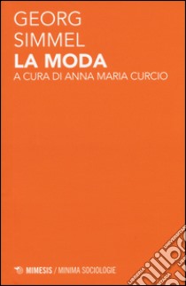 La moda libro di Simmel Georg; Curcio A. M. (cur.)