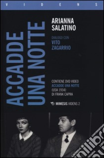 «Accadde una notte» di Frank Capra. Dialogo con Vito Zagarrio. Con DVD libro di Salatino Arianna