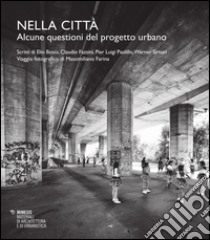 Nella città. Alcune questioni del progetto urbano libro