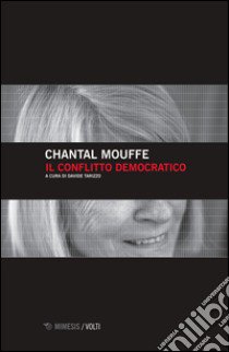 Il conflitto democratico libro di Mouffe Chantal; Tarizzo D. (cur.)