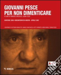 Giovanni Pesce. Per non dimenticare. Con DVD libro di Cracolici F. (cur.); Tussi L. (cur.)