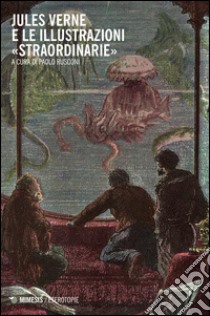 Jules Verne e le illustrazioni «straordinarie» libro di Rusconi P. (cur.)