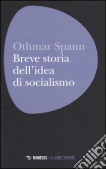 Breve storia dell'idea di socialismo libro di Spann Othmar