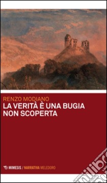 La verità è una bugia non scoperta libro di Modiano Renzo