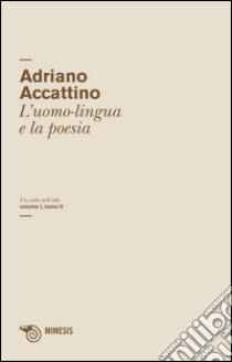 Un salto nell'alto. Vol. 1/2: L'uomo-lingua e la poesia libro di Accattino Adriano