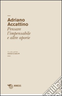 Un salto nell'alto. Vol. 2/6: Pensare l'impensabile e altre aporie libro di Accattino Adriano