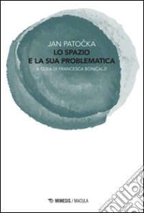 Lo spazio e la sua problematica libro di Patocka Jan; Bonicalzi F. (cur.)