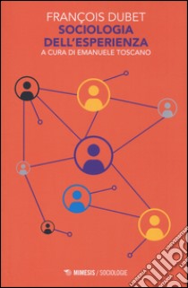 Sociologia dell'esperienza libro di Dubet François; Toscano E. (cur.)