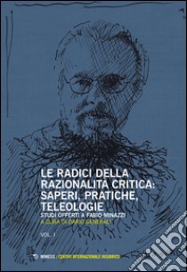 Le radici della razionalità critica. Vol. I-II libro di Generali Dario