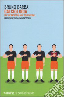 Calciologia. Per un'antropologia del football libro di Barba Bruno