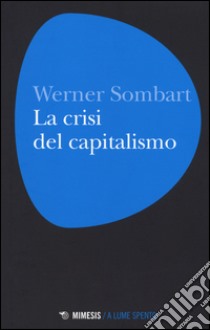 La crisi del capitalismo libro di Sombart Werner; Iannone R. (cur.)