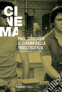 Paul Schrader. Il cinema della trascendenza libro di Castellano A. (cur.)