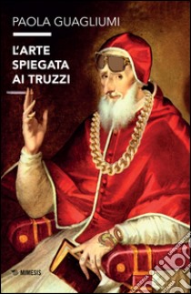 L'arte spiegata ai truzzi libro di Guagliumi Paola