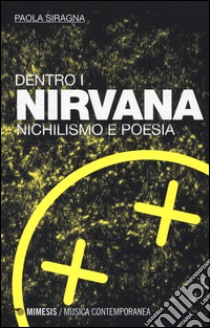 Dentro i Nirvana. Nichilismo e poesia libro di Siragna Paola