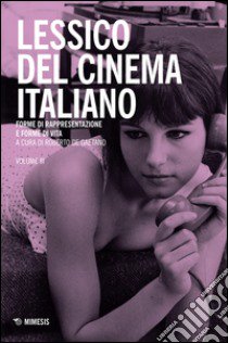 Lessico del cinema italiano. Forme di rappresentazione e forme di vita. Vol. 3 libro di De Gaetano R. (cur.)