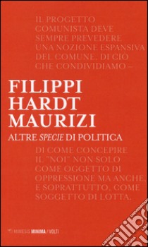 Altre specie di politica libro di Filippi Massimo; Hardt Michael; Maurizi Marco