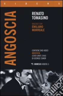 «Angoscia». Dialogo con Emiliano Morreale. Con DVD libro di Tomasino Renato