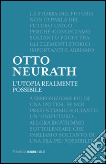 L'utopia realmente possibile libro di Neurath Otto; Carena T. C. (cur.); Ingravalle F. (cur.)