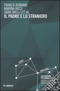 Il padre e lo straniero. Costruzioni psicoanalitiche. Vol. 2 libro di Romanò Franco; Ricci Marina; Daelli Sara