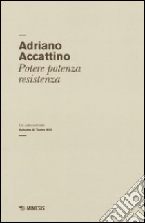 Un salto nell'alto. Vol. 5/13: Potere potenza resistenza libro di Accattino Adriano