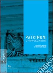 Patrimoni. Il futuro della memoria libro di Marini S. (cur.); Roversi Monaco M. (cur.)