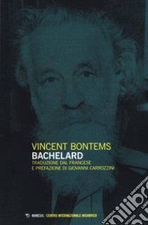 Bachelard libro di Bontems Vincent