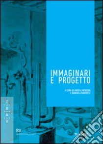 Immaginari e progetto libro di Mengoni A. (cur.); Rakowitz G. (cur.)