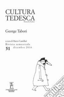 Cultura tedesca (2016). Vol. 51: George Tabori libro di Castellari M. (cur.)