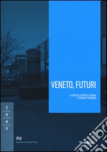 Veneto, futuri libro di Fabian L. (cur.); Ferrario V. (cur.)