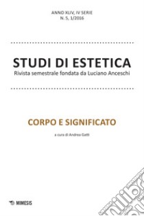 Studi di estetica (2016). Vol. 1: Corpo e significato libro di Gatti A. (cur.)