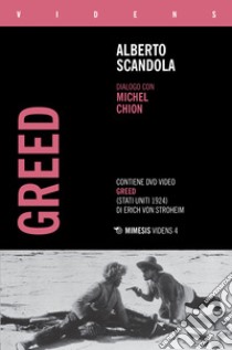 Greed. Dialogo con Michel Chion. Con DVD libro di Scandola Alberto; Chion Michel