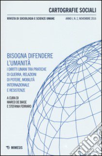 Cartografie sociali. Rivista di sociologia e scienze umane (2016). Vol. 2: Bisongna difendere l'umanità libro di De Biase M. (cur.); Ferraro (cur.)