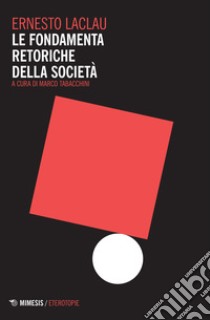 Le fondamenta retoriche della società libro di Laclau Ernesto; Tabacchini M. (cur.)