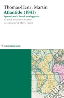 Atlantide (1841). Appunti per la fine di una leggenda libro di Martin Thomas-Henri; Anatrini L. (cur.)