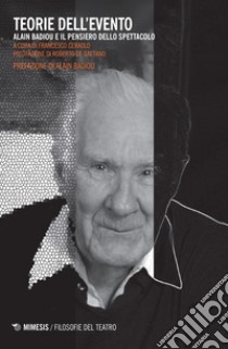 Teorie dell'evento. Alain Badiou e il pensiero dello spettacolo libro di Ceraolo F. (cur.)