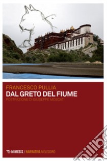 Dal greto del fiume libro di Pullia Francesco