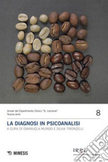 La diagnosi in psicoanalisi libro di Mundo E. (cur.); Tironzelli S. (cur.)